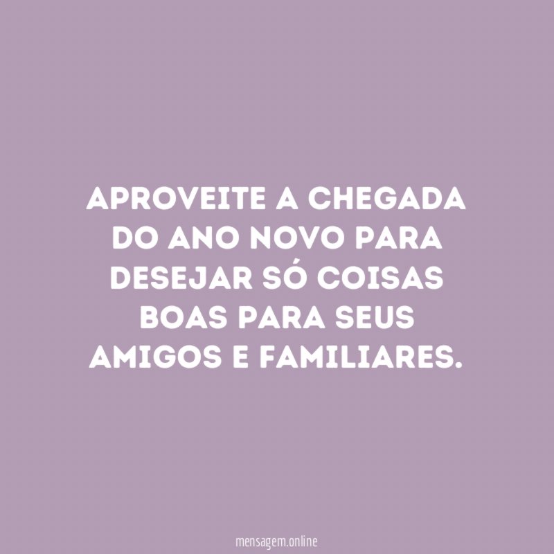 Aproveite a chegada do ano novo para desejar