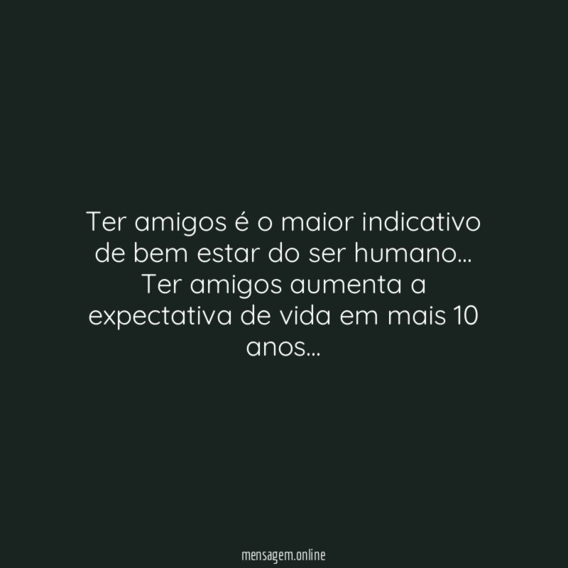 Ter amigos é o maior indicativo de bem estar do ser humano