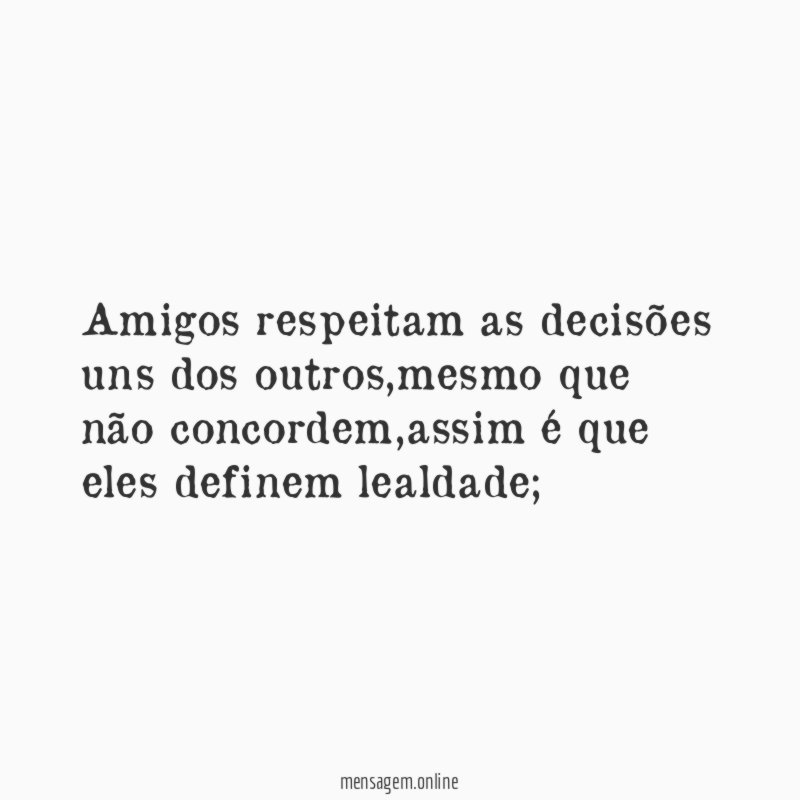 Amigos respeitam as decisões uns dos outros