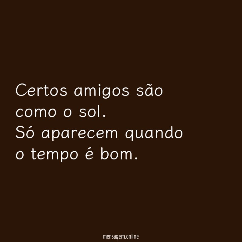 Certos amigos são como o sol
