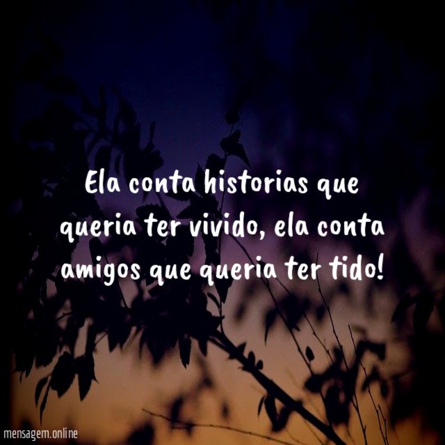Ela conta historias que queria ter vivido