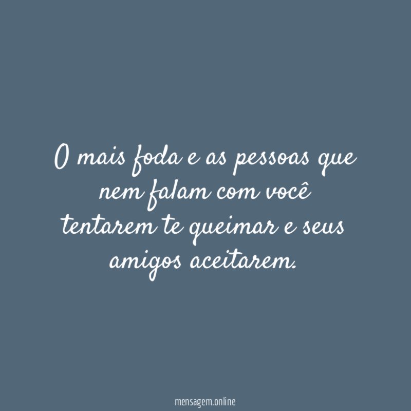 O mais foda e as pessoas que nem