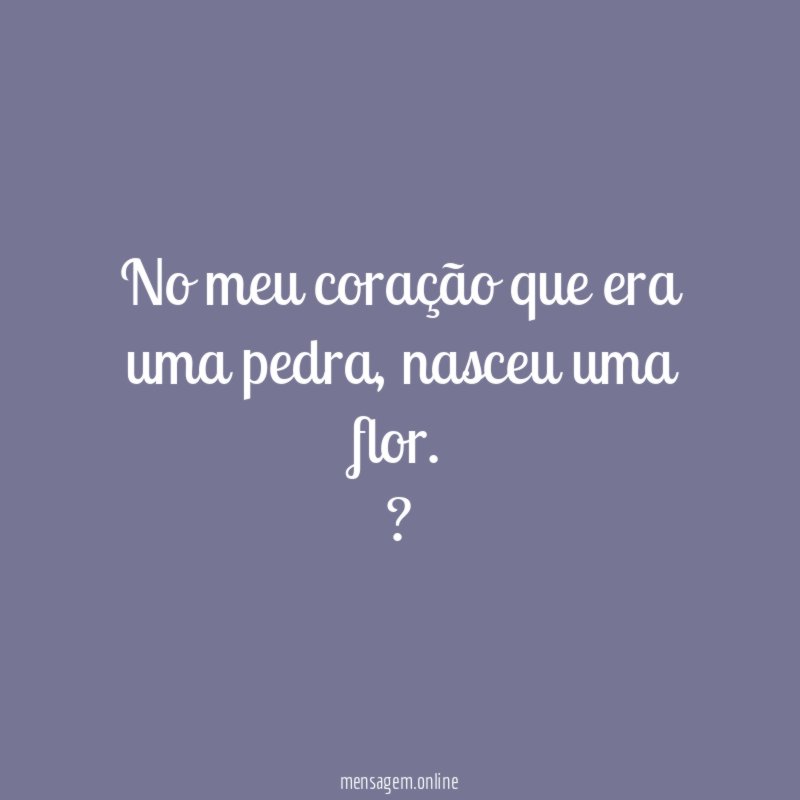 No meu coração que era uma pedra ⛰