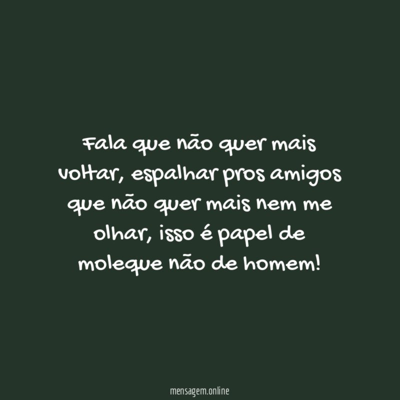 Fala que não quer mais voltar