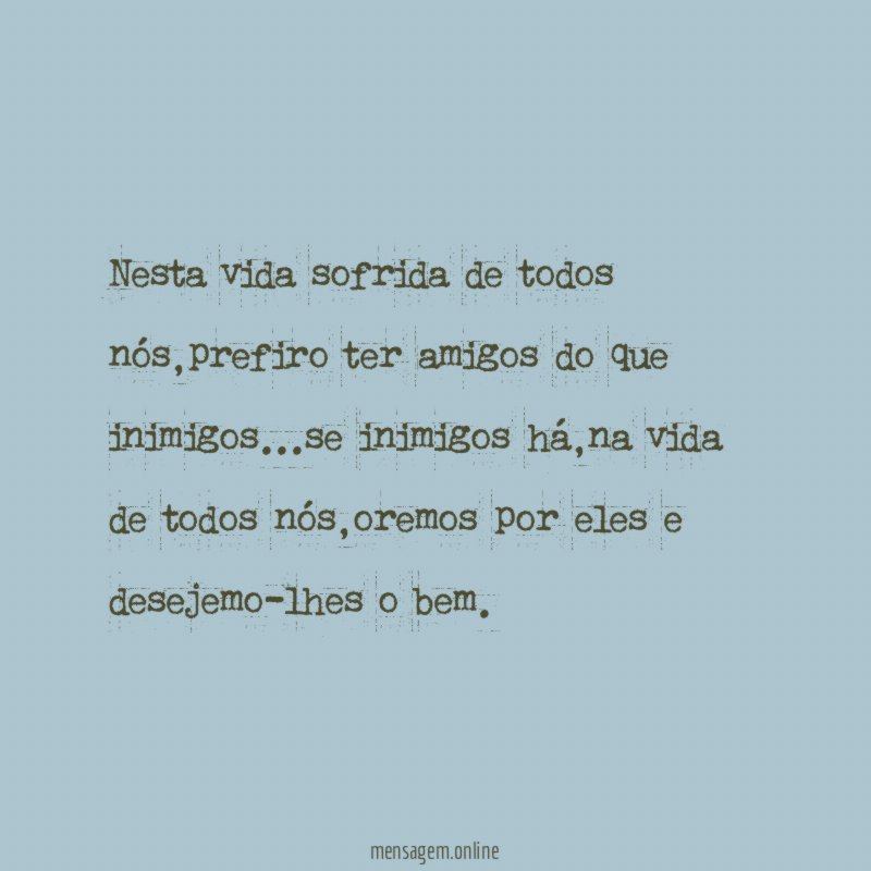 Nesta vida sofrida de todos nós