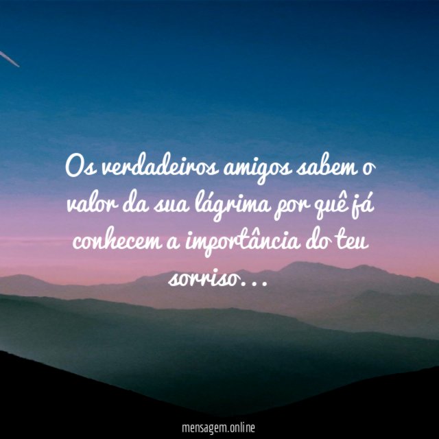 Os verdadeiros amigos sabem o valor da sua