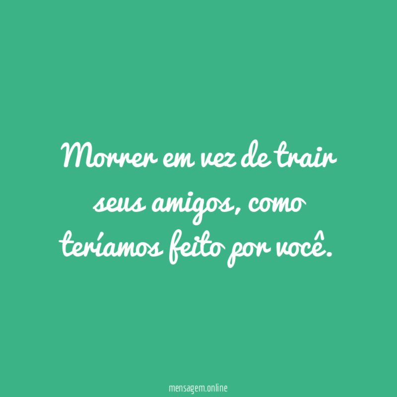 Morrer em vez de trair seus amigos