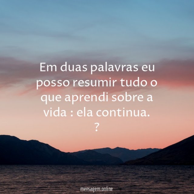 Em duas palavras eu posso resumir tudo