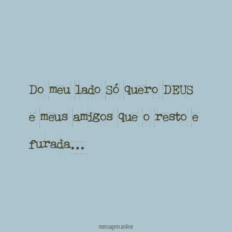 do meu lado Só quero DEUS e meus