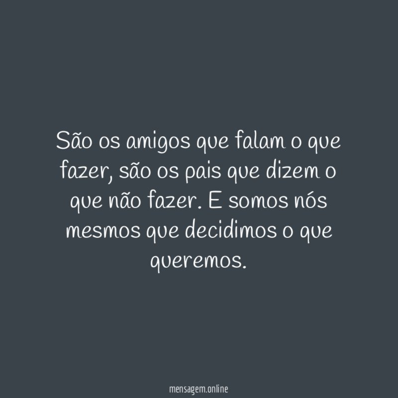 São os amigos que falam o que fazer