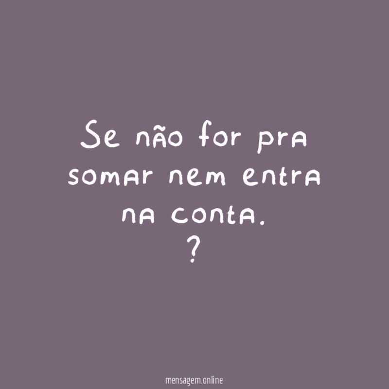 Se não for pra somar ➕ nem entra na conta