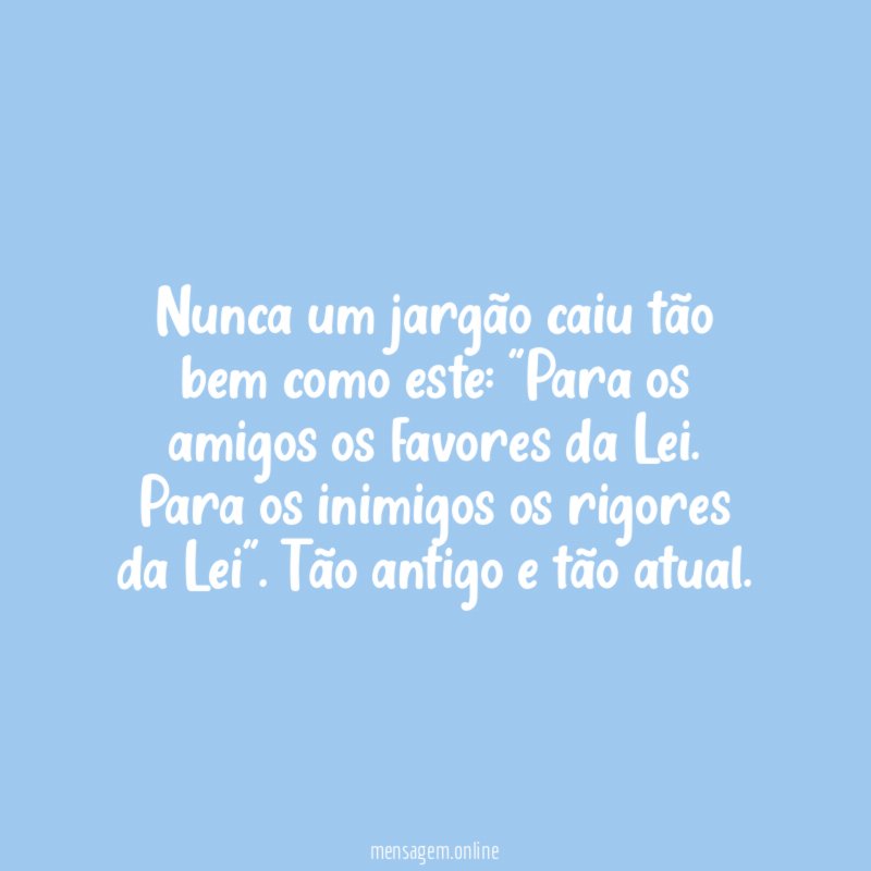 Nunca um jargão caiu tão bem como este