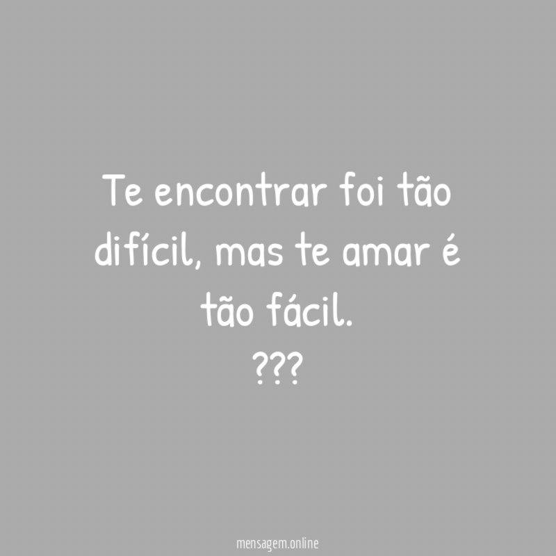 Te encontrar foi tão difícil