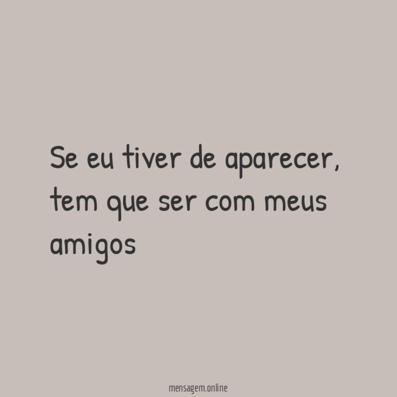 Se eu tiver de aparecer