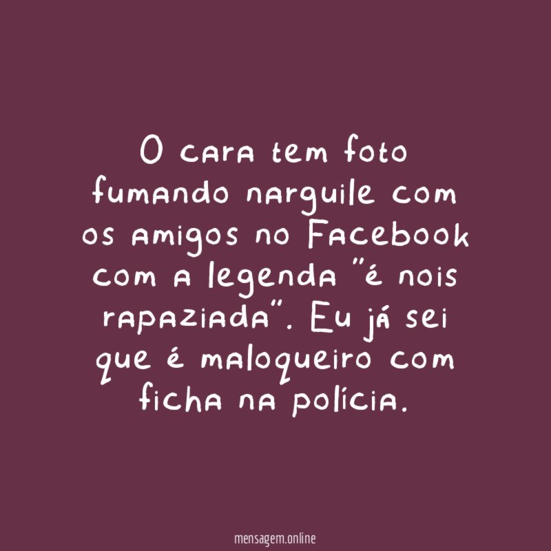O cara tem foto fumando narguile com os