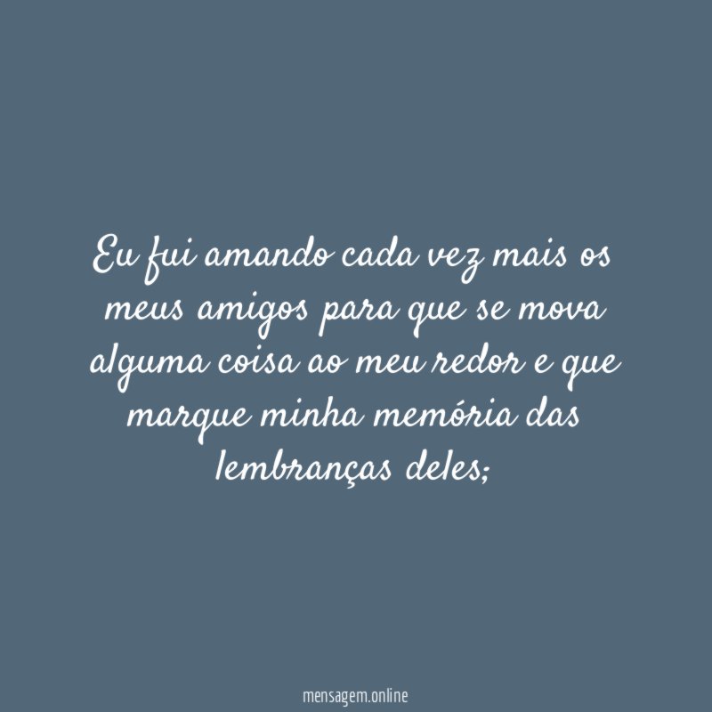 Eu fui amando cada vez mais os meus