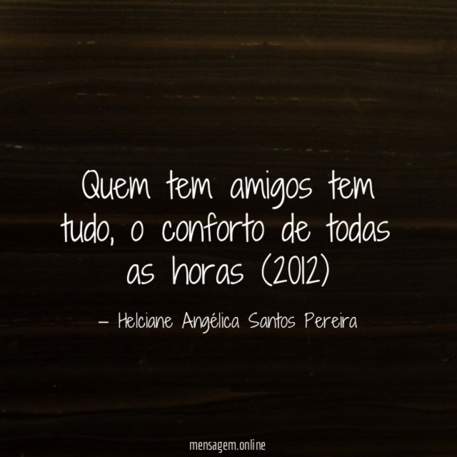 Quem tem amigos tem tudo