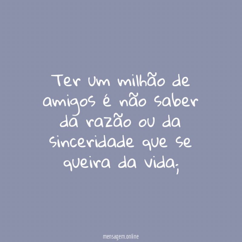 Ter um milhão de amigos é não saber