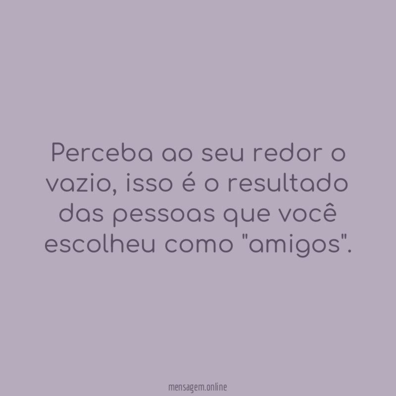 Perceba ao seu redor o vazio
