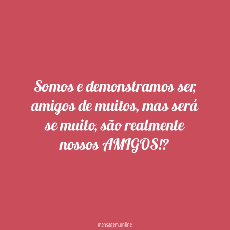 Somos e demonstramos ser