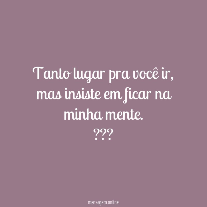 Tanto lugar pra você ir