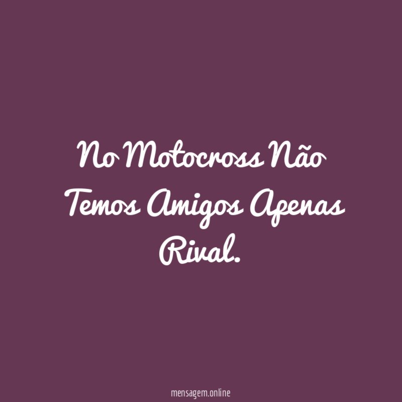 No Motocross Não Temos Amigos Apenas Rival
