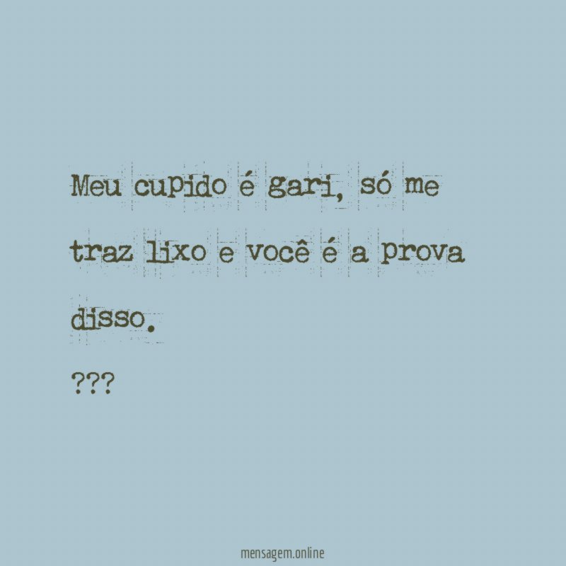 Meu cupido é gari