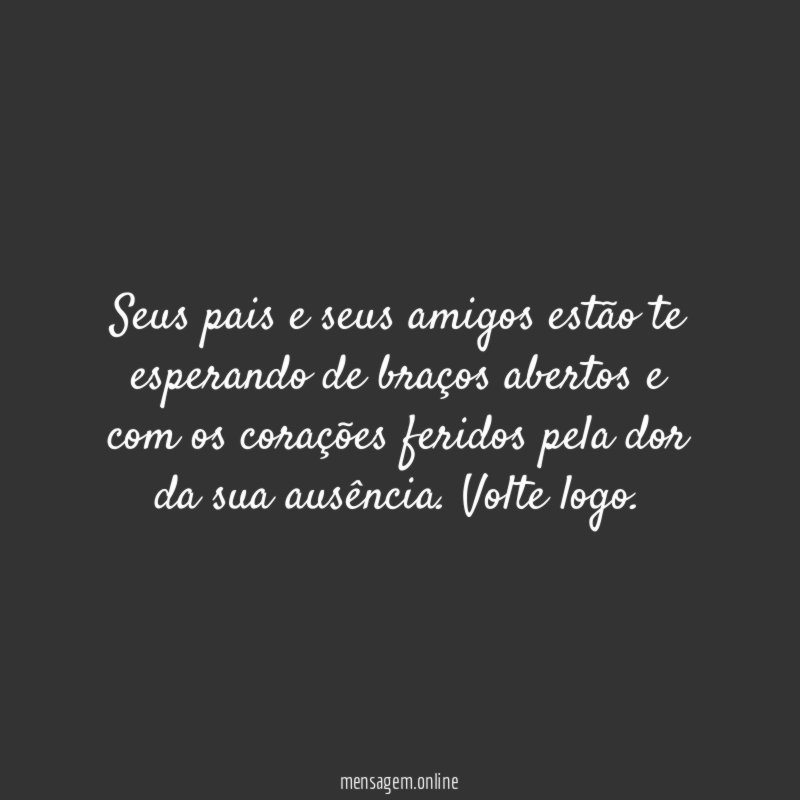 Seus pais e seus amigos estão te esperando