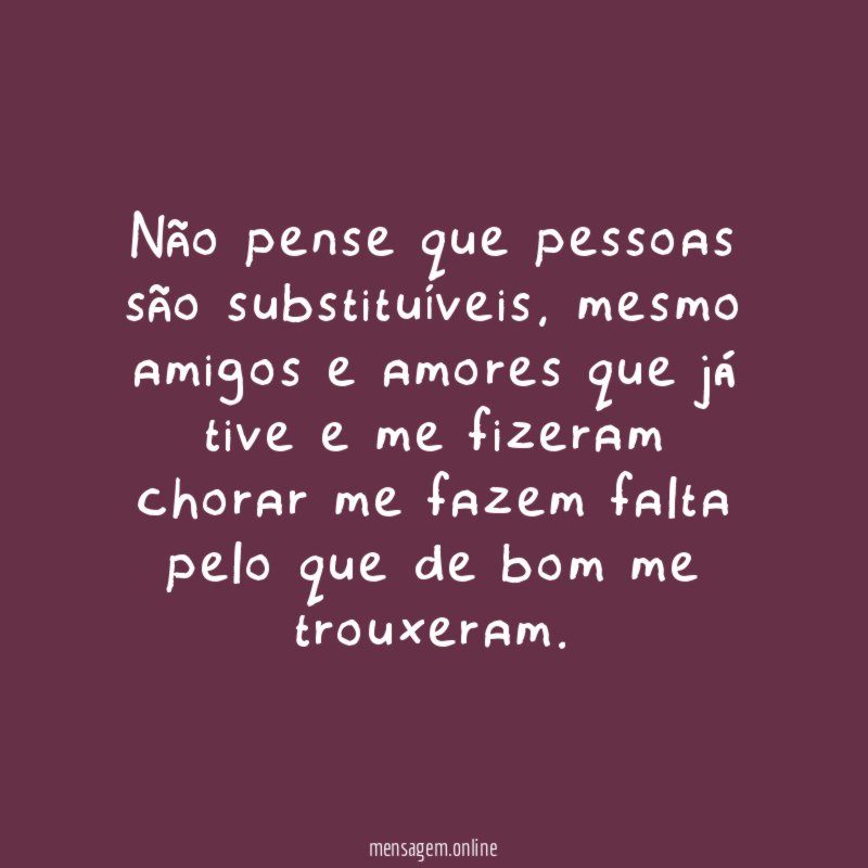 Não pense que pessoas são substituíveis