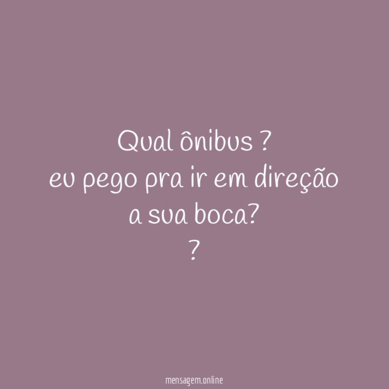 Qual ônibus ? eu pego pra ir em direção a sua boca
