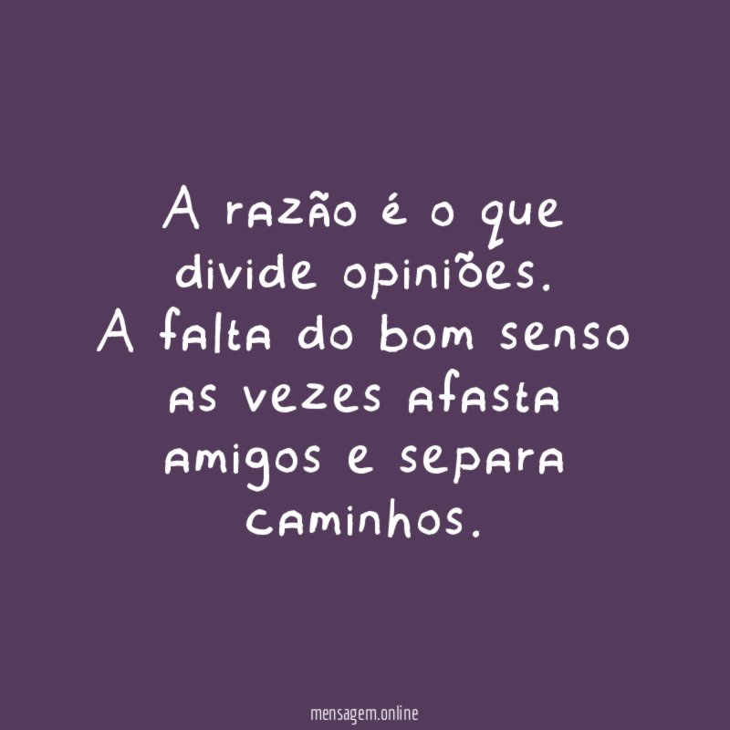 A razão é o que divide opiniões