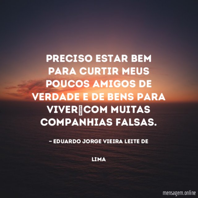 Preciso estar bem para curtir meus poucos