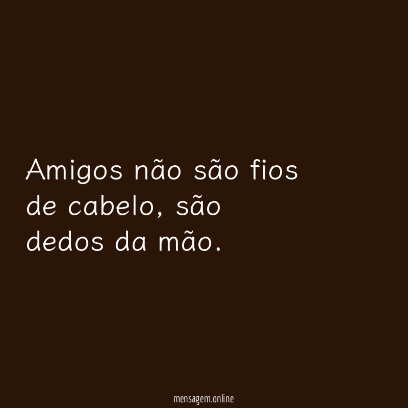 Amigos não são fios de cabelo