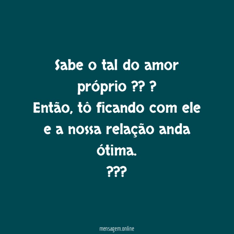 Sabe o tal do amor próprio ??♀