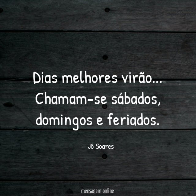 Dias melhores virão