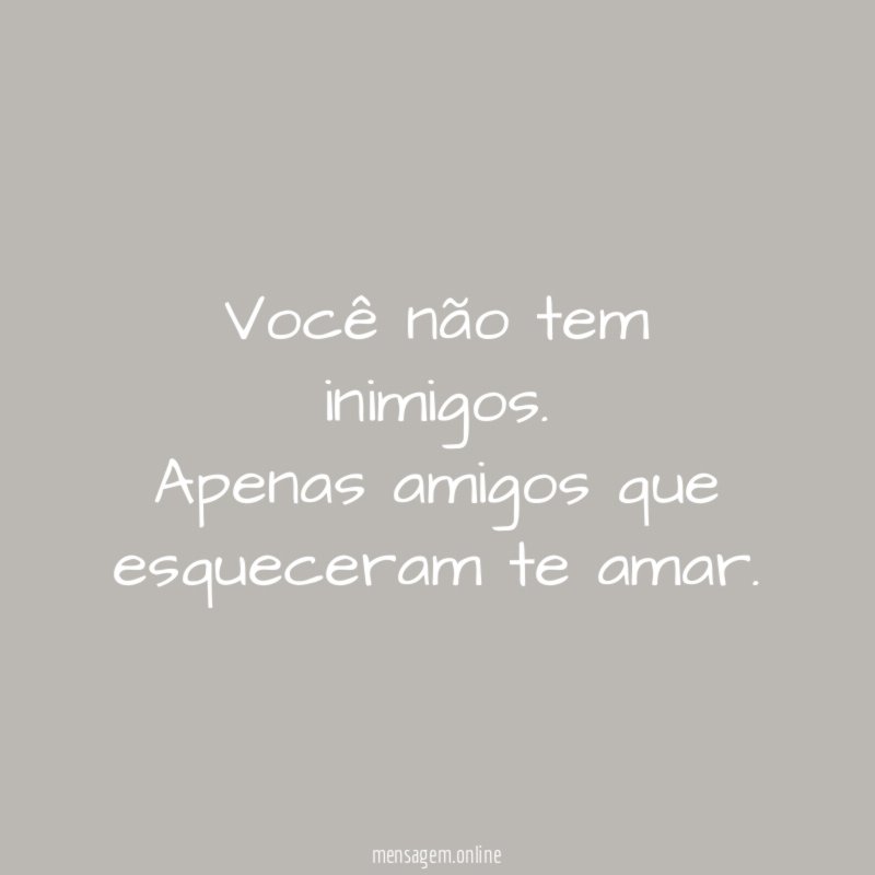 Você não tem inimigos