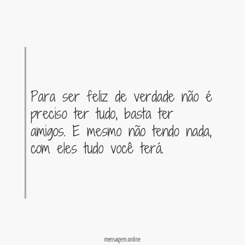 Para ser feliz de verdade não é preciso ter tudo