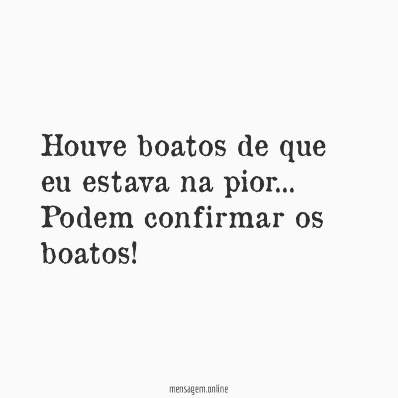 Houve boatos de que eu estava na pior