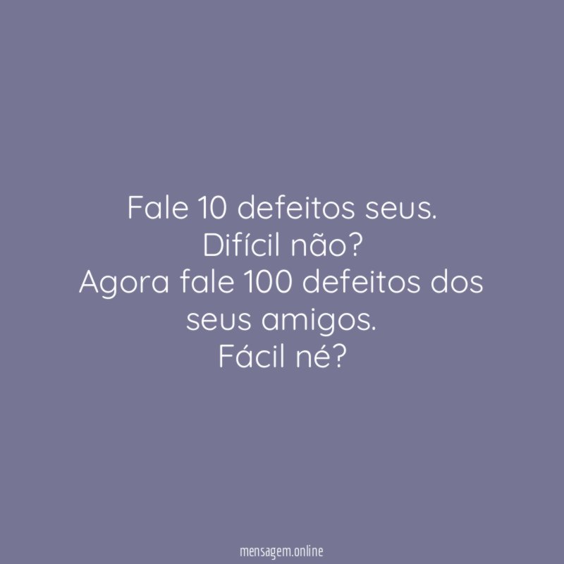 Fale 10 defeitos seus