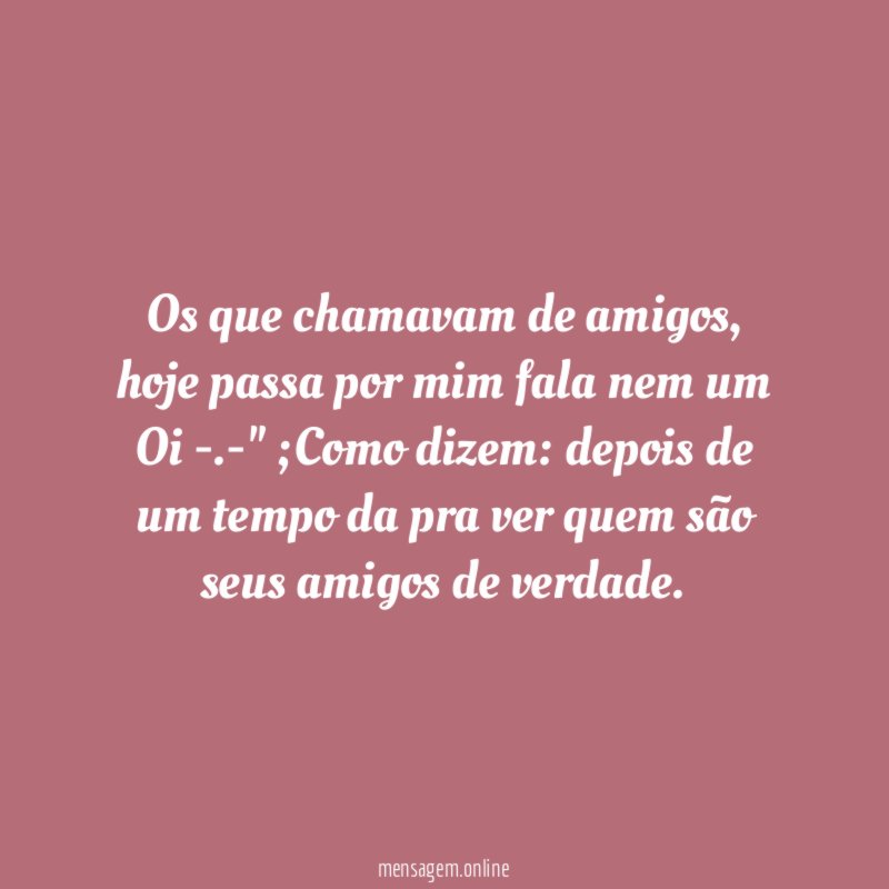 Os que chamavam de amigos