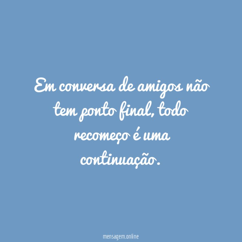 Em conversa de amigos não tem ponto final