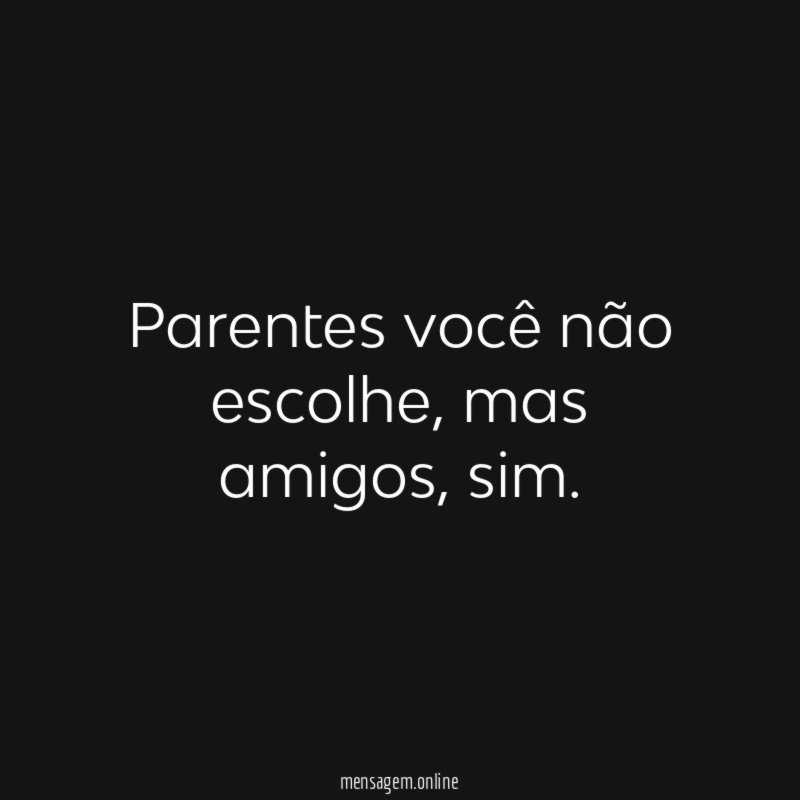 Parentes você não escolhe