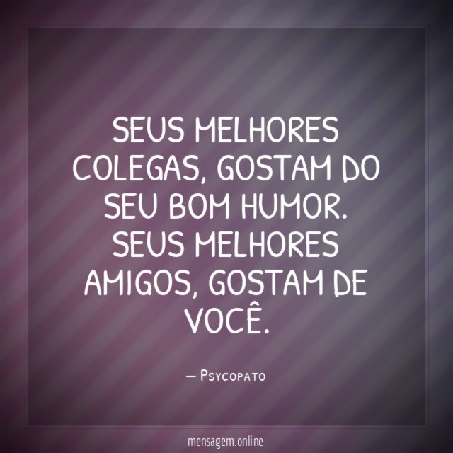 Seus melhores colegas