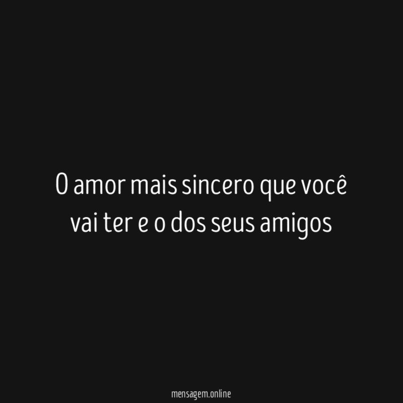 O amor mais sincero que você vai ter