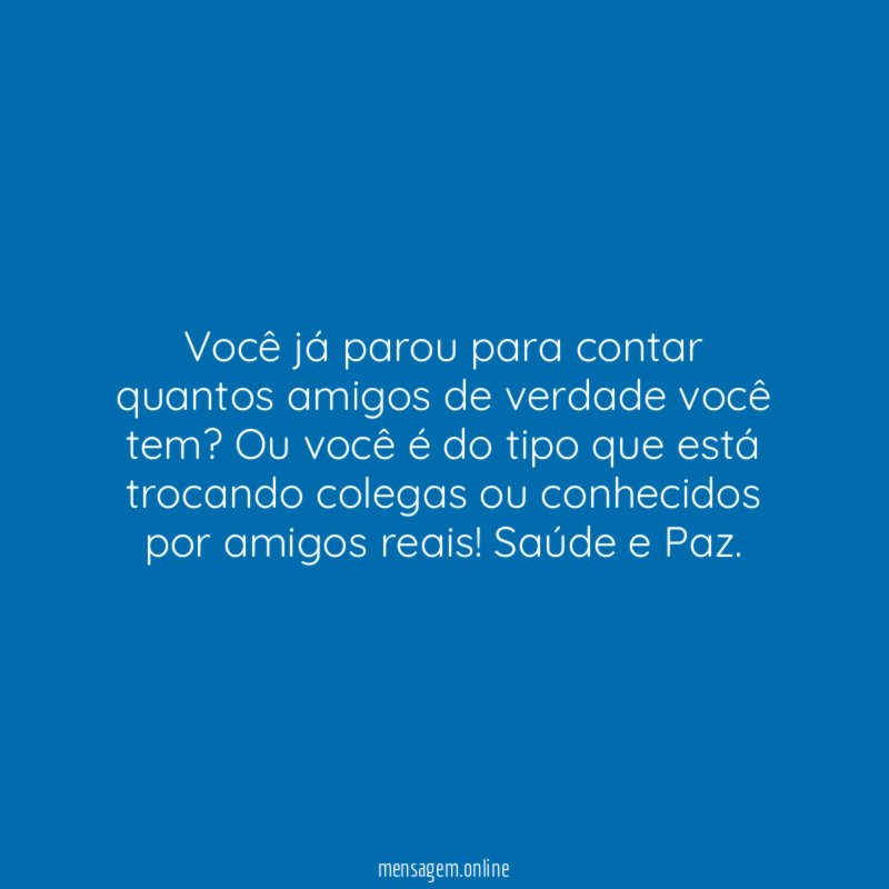 Você já parou para contar quantos amigos de verdade você tem