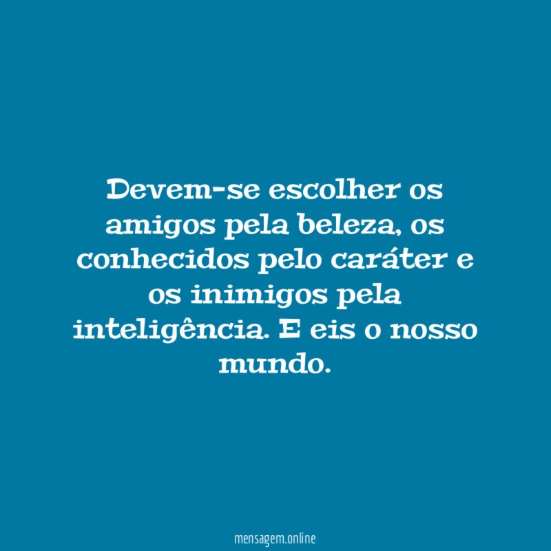 Devem-se escolher os amigos pela beleza