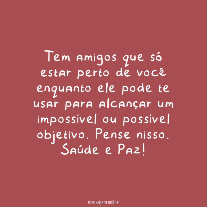 Tem amigos que só estar perto de você