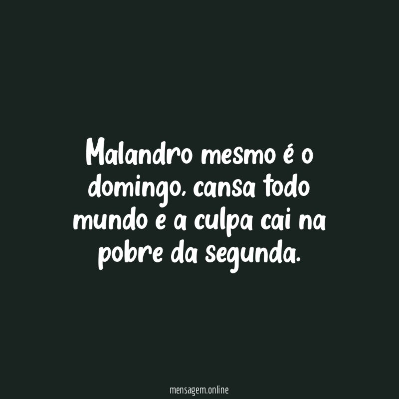 Malandro mesmo é o domingo