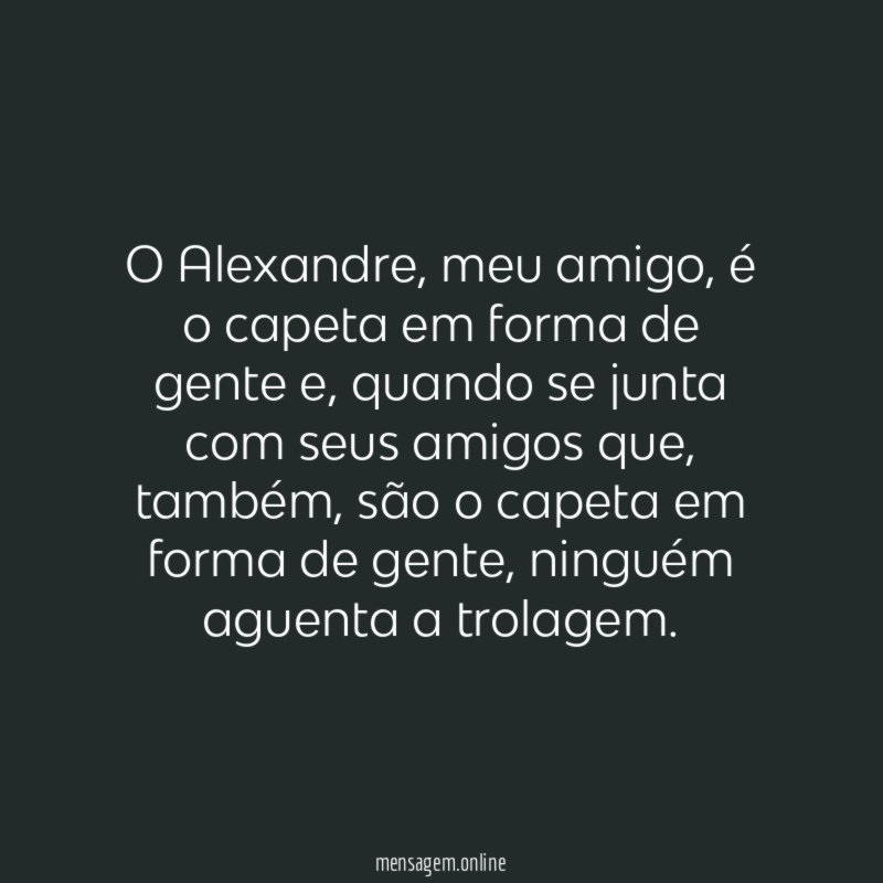 O Alexandre