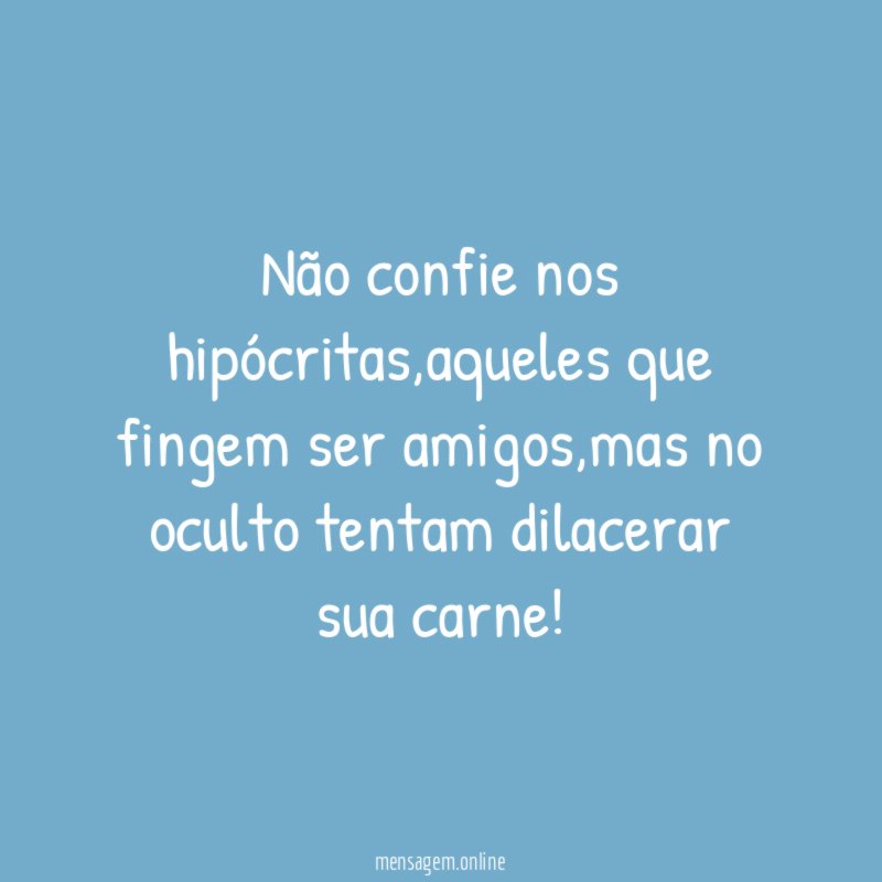 Não confie nos hipócritas